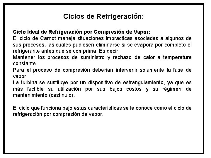 Ciclos de Refrigeración: Ciclo Ideal de Refrigeración por Compresión de Vapor: El ciclo de