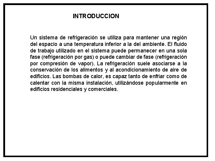 INTRODUCCION Un sistema de refrigeración se utiliza para mantener una región del espacio a