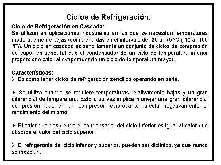 Ciclos de Refrigeración: Ciclo de Refrigeración en Cascada: Se utilizan en aplicaciones industriales en