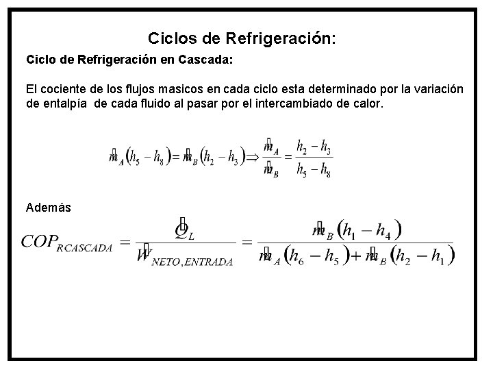 Ciclos de Refrigeración: Ciclo de Refrigeración en Cascada: El cociente de los flujos masicos