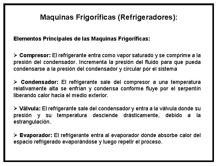 Maquinas Frigoríficas (Refrigeradores): Elementos Principales de las Maquinas Frigoríficas: Ø Compresor: El refrigerante entra