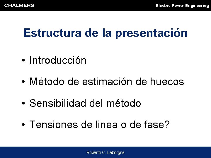 Electric Power Engineering Estructura de la presentación • Introducción • Método de estimación de