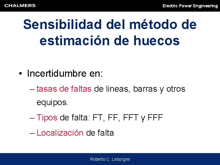 Electric Power Engineering Sensibilidad del método de estimación de huecos • Incertidumbre en: –