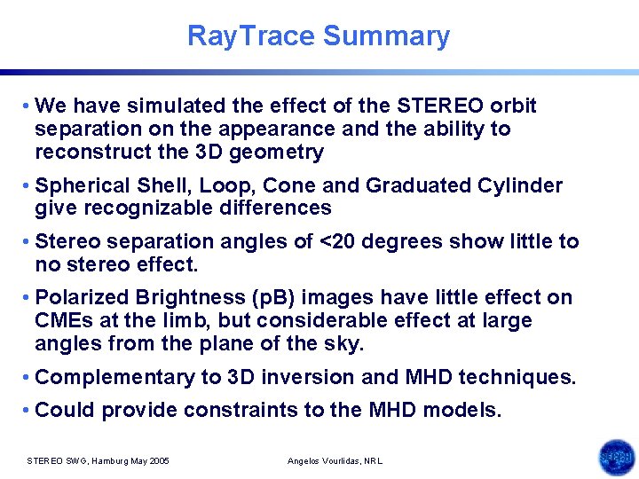 Ray. Trace Summary • We have simulated the effect of the STEREO orbit separation