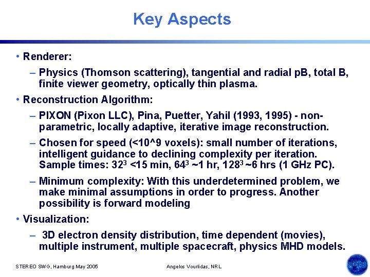 Key Aspects • Renderer: – Physics (Thomson scattering), tangential and radial p. B, total