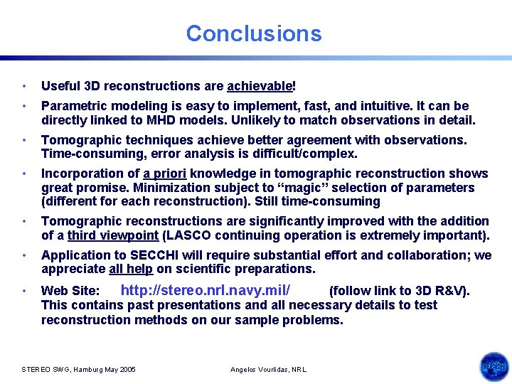 Conclusions • Useful 3 D reconstructions are achievable! • Parametric modeling is easy to