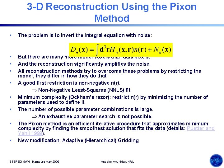 3 -D Reconstruction Using the Pixon Method • The problem is to invert the
