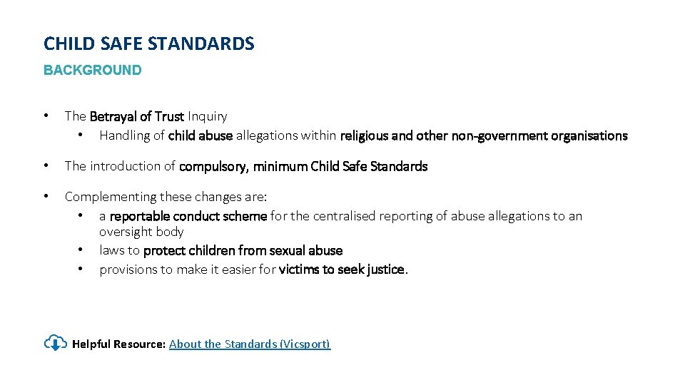 CHILD SAFE STANDARDS BACKGROUND • The Betrayal of Trust Inquiry • Handling of child