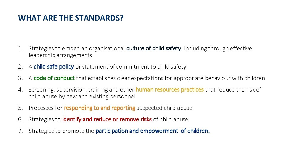 WHAT ARE THE STANDARDS? 1. Strategies to embed an organisational culture of child safety,