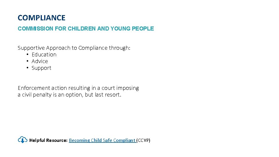 COMPLIANCE COMMISSION FOR CHILDREN AND YOUNG PEOPLE Supportive Approach to Compliance through: • Education