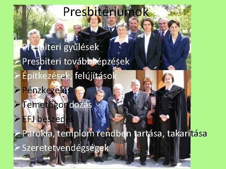 Presbitériumok Ø Presbiteri gyűlések Ø Presbiteri továbbképzések Ø Építkezések, felújítások Ø Pénzkezelés Ø Temetőgondozás