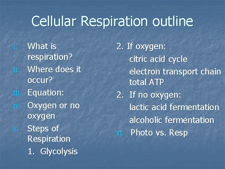 Cellular Respiration outline I. III. IV. What is respiration? Where does it occur? Equation:
