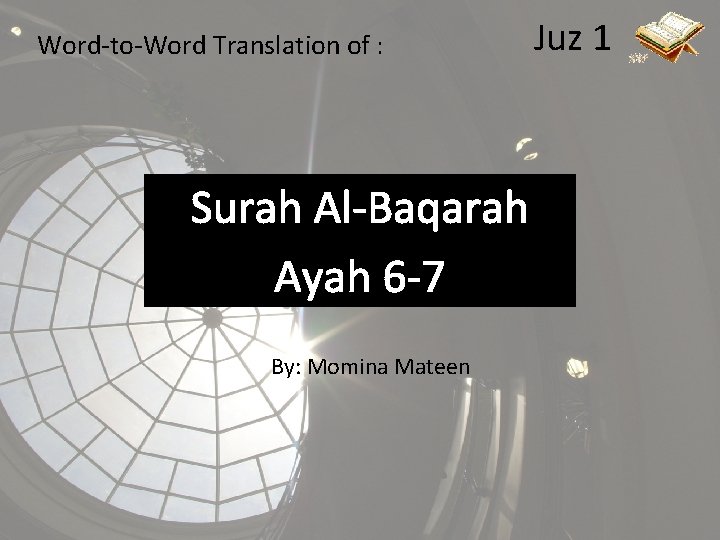 Word-to-Word Translation of : Surah Al-Baqarah Ayah 6 -7 By: Momina Mateen Juz 1
