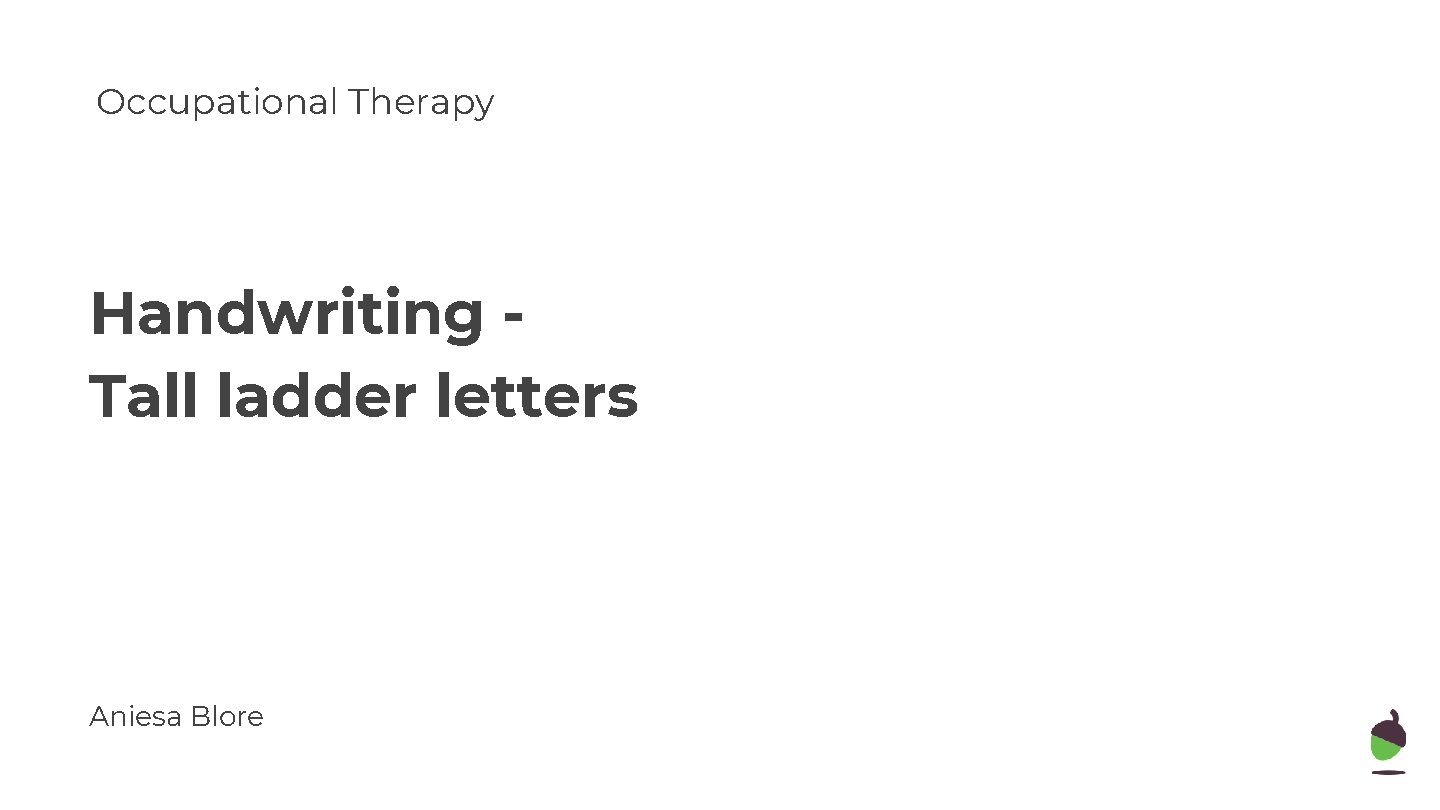 Occupational Therapy Handwriting Tall ladder letters Aniesa Blore 