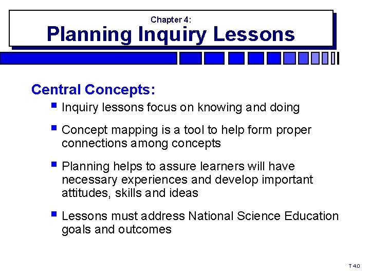 Chapter 4: Planning Inquiry Lessons Central Concepts: § Inquiry lessons focus on knowing and