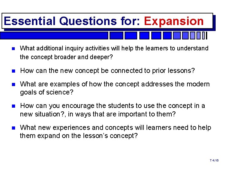 Essential Questions for: Expansion What additional inquiry activities will help the learners to understand