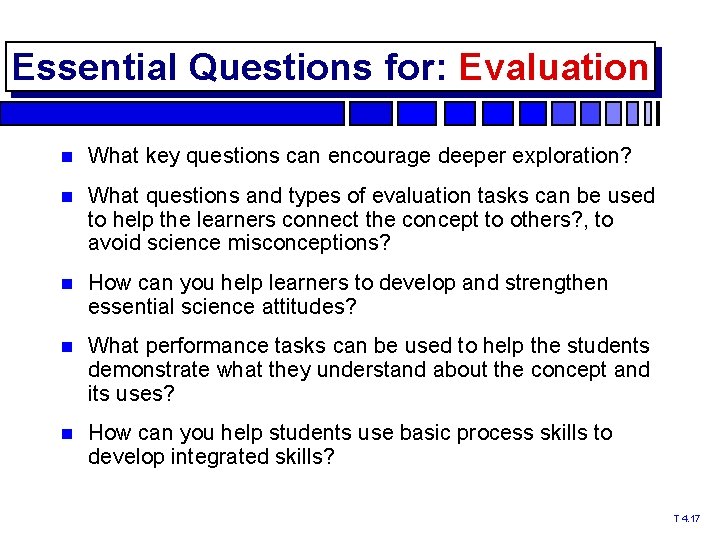 Essential Questions for: Evaluation What key questions can encourage deeper exploration? What questions and