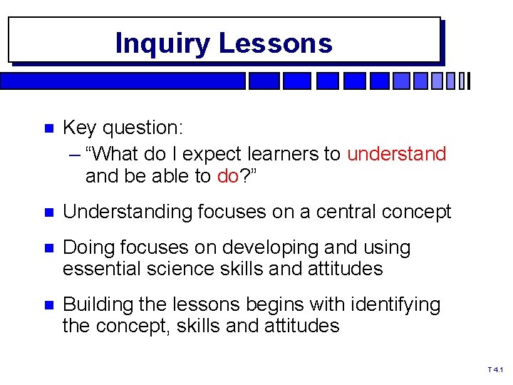 Inquiry Lessons Key question: – “What do I expect learners to understand be able