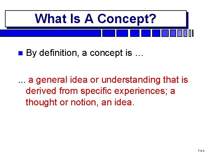 What Is A Concept? By definition, a concept is … . . . a