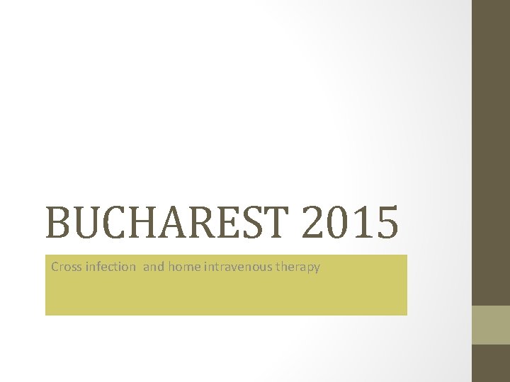 BUCHAREST 2015 Cross infection and home intravenous therapy 