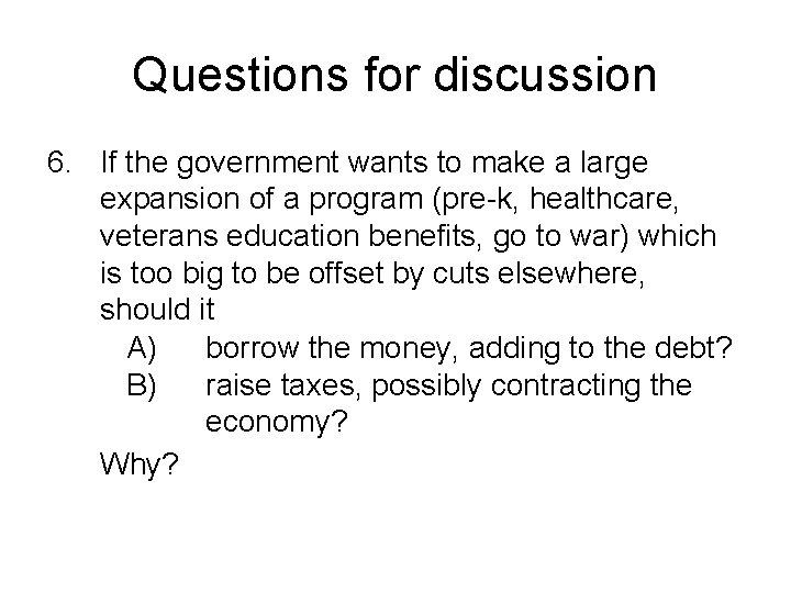 Questions for discussion 6. If the government wants to make a large expansion of