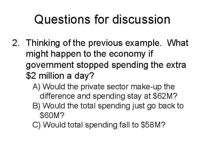 Questions for discussion 2. Thinking of the previous example. What might happen to the