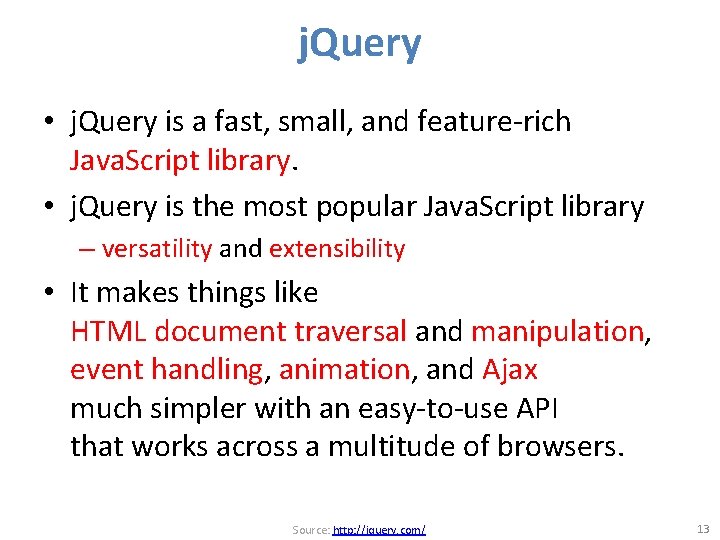 j. Query • j. Query is a fast, small, and feature-rich Java. Script library.