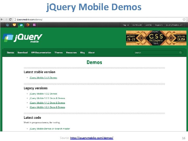 j. Query Mobile Demos Source: http: //jquerymobile. com/demos/ 16 