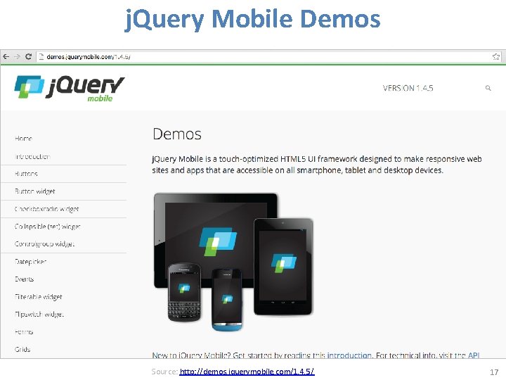 j. Query Mobile Demos Source: http: //demos. jquerymobile. com/1. 4. 5/ 17 