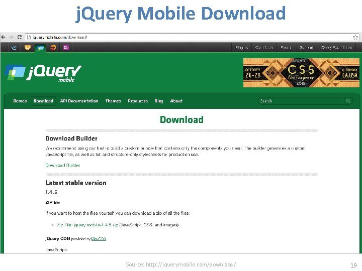 j. Query Mobile Download Source: http: //jquerymobile. com/download/ 19 