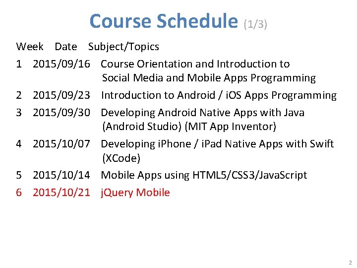 Course Schedule (1/3) Week Date Subject/Topics 1 2015/09/16 Course Orientation and Introduction to Social