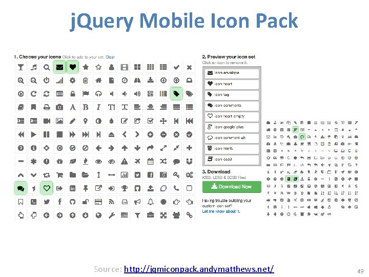 j. Query Mobile Icon Pack Source: http: //jqmiconpack. andymatthews. net/ 49 