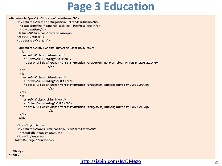 Page 3 Education <div data-role="page" id="Education" data-theme="b"> <div data-role="header" data-position="inline" data-theme="b"> <a data-icon="back" data-rel="back"