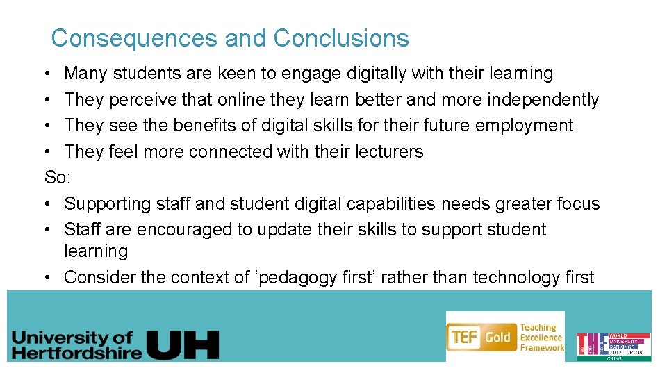 Consequences and Conclusions • Many students are keen to engage digitally with their learning