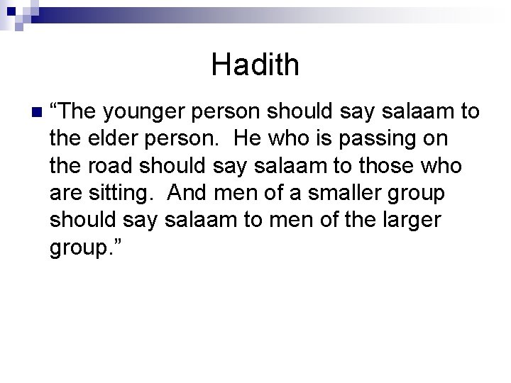 Hadith n “The younger person should say salaam to the elder person. He who