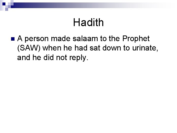 Hadith n A person made salaam to the Prophet (SAW) when he had sat