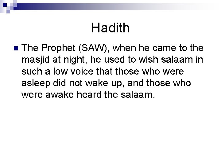 Hadith n The Prophet (SAW), when he came to the masjid at night, he