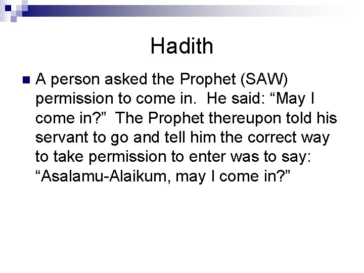 Hadith n A person asked the Prophet (SAW) permission to come in. He said: