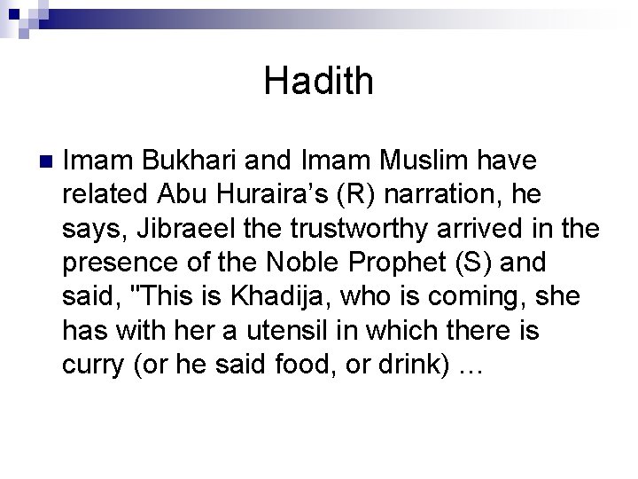 Hadith n Imam Bukhari and Imam Muslim have related Abu Huraira’s (R) narration, he