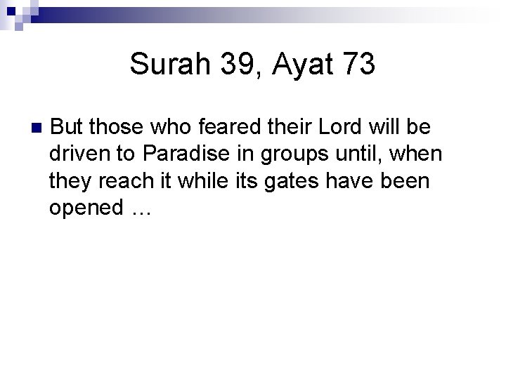 Surah 39, Ayat 73 n But those who feared their Lord will be driven