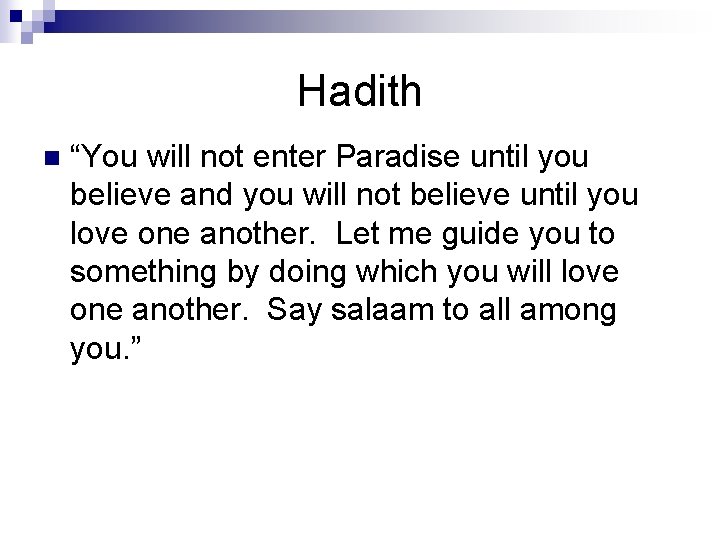 Hadith n “You will not enter Paradise until you believe and you will not