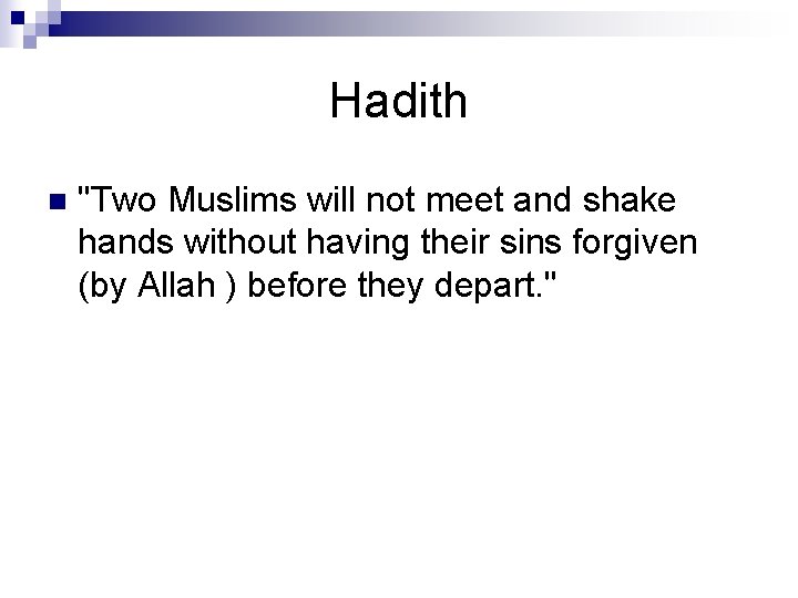 Hadith n "Two Muslims will not meet and shake hands without having their sins