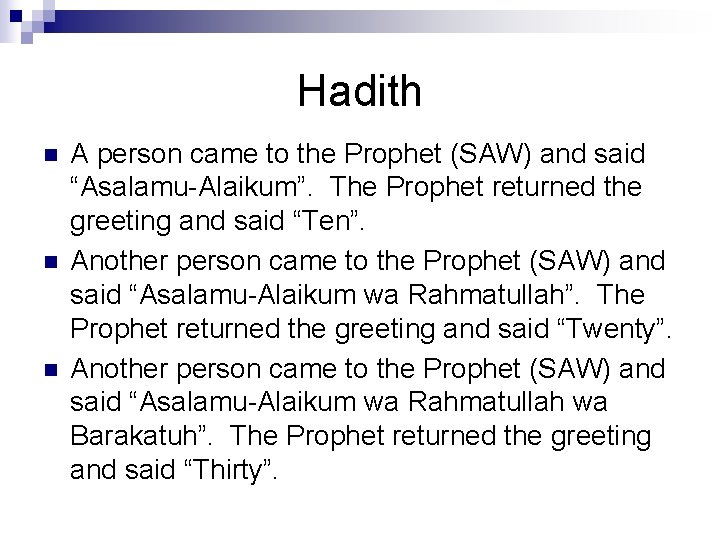 Hadith n n n A person came to the Prophet (SAW) and said “Asalamu-Alaikum”.