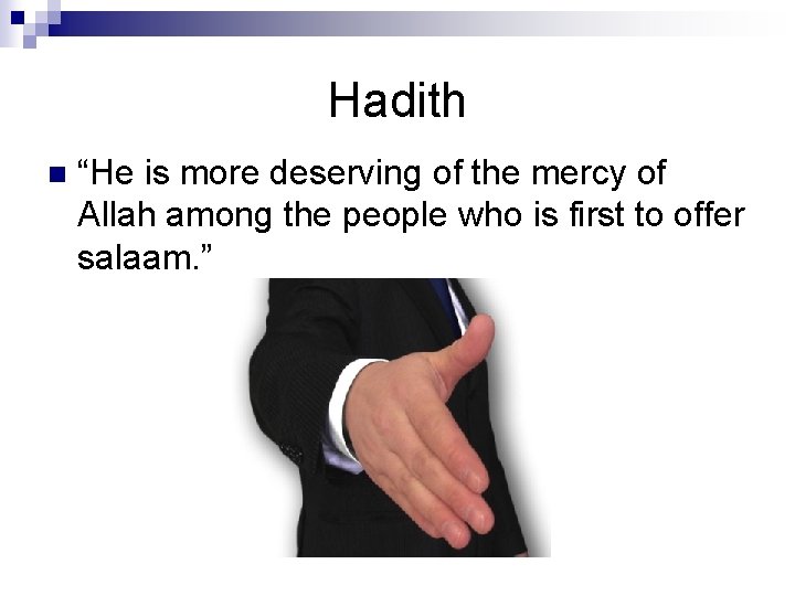 Hadith n “He is more deserving of the mercy of Allah among the people