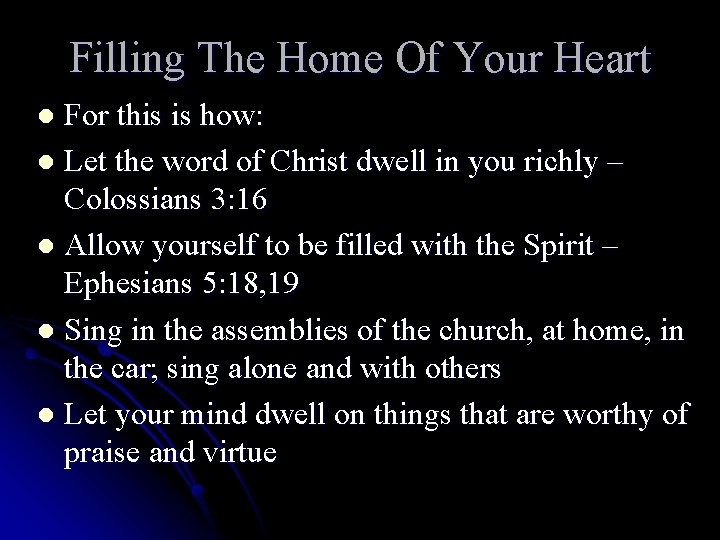 Filling The Home Of Your Heart For this is how: l Let the word
