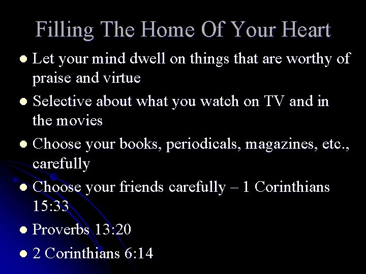 Filling The Home Of Your Heart Let your mind dwell on things that are