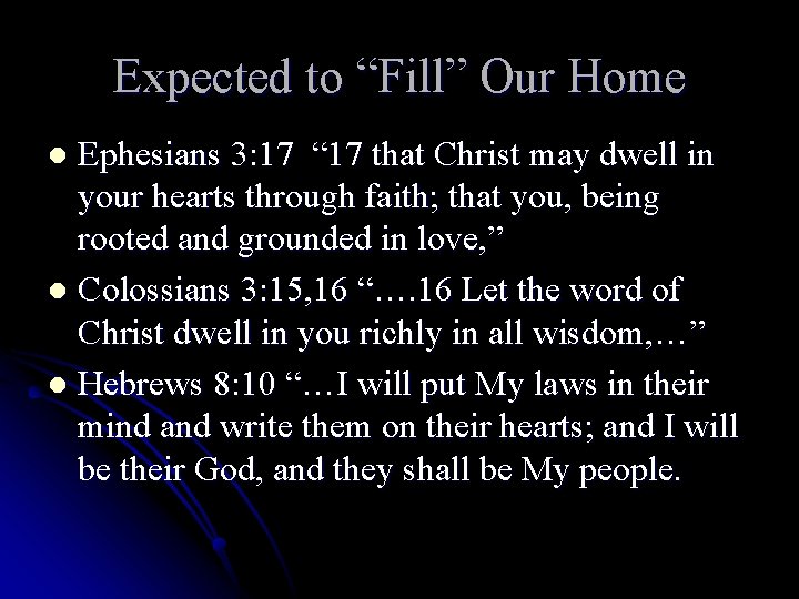 Expected to “Fill” Our Home Ephesians 3: 17 “ 17 that Christ may dwell