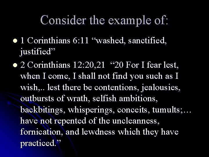 Consider the example of: 1 Corinthians 6: 11 “washed, sanctified, justified” l 2 Corinthians