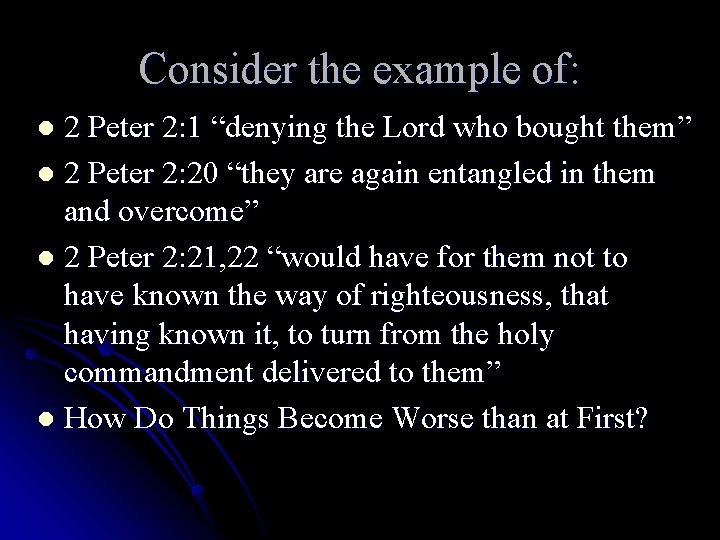 Consider the example of: 2 Peter 2: 1 “denying the Lord who bought them”