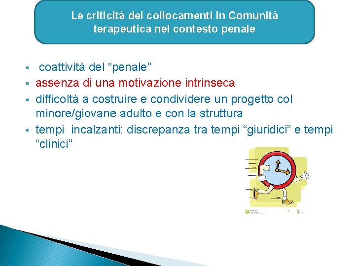 Le criticità dei collocamenti in Comunità terapeutica nel contesto penale § § coattività del